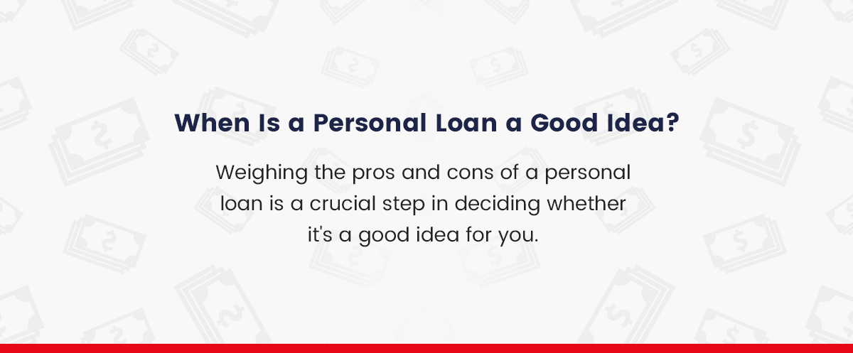 Image When Is a Personal Loan a Good Idea?title Image When Is a Personal Loan a Good Idea?title