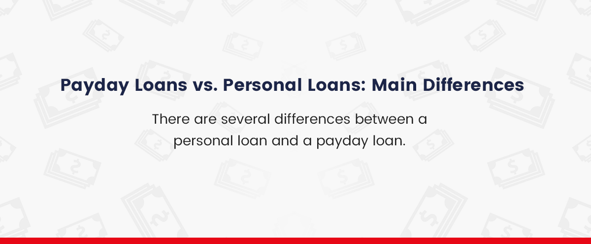 Payday Loans vs. Personal Loans: Main Differences Payday Loans vs. Personal Loans: Main Differences