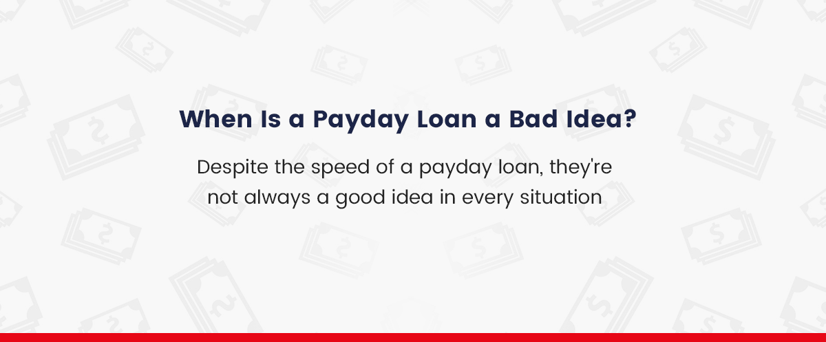 When Is a Payday Loan an Ideal Option? When Is a Payday Loan an Ideal Option?