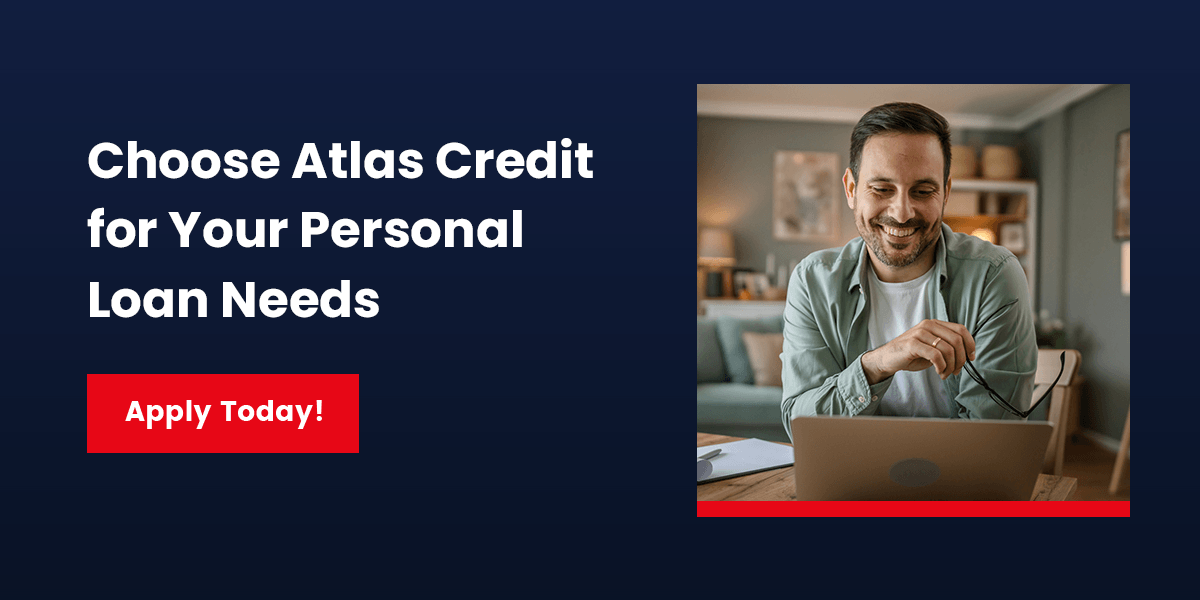 Choose Atlas Credit for Your Personal Loan Needs Choose Atlas Credit for Your Personal Loan Needs